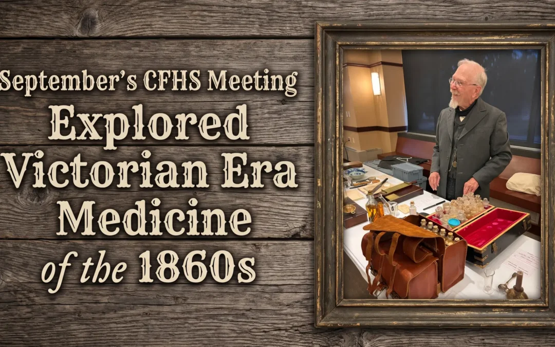 September’s CFHS Meeting Explored Victorian Era Medicine of the 1860s