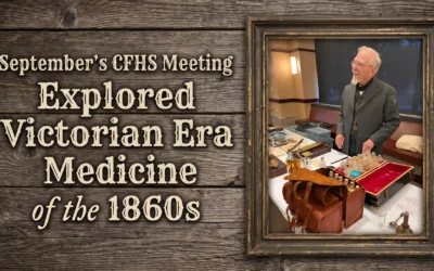 September’s CFHS Meeting Explored Victorian Era Medicine of the 1860s